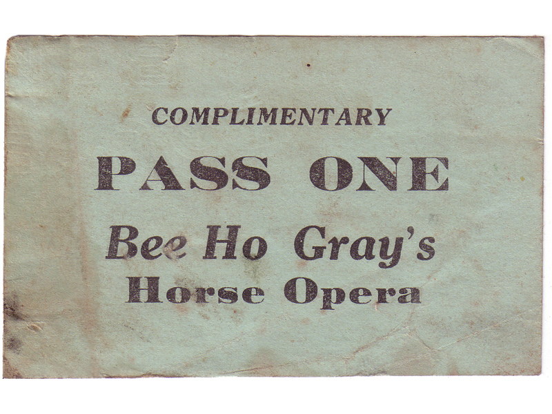 Complimentary pass to Bee Ho Gray's Horse Opera, circa 1925.